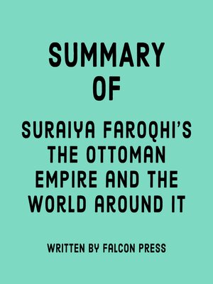 cover image of Summary of Suraiya Faroqhi's the Ottoman Empire and the World Around It